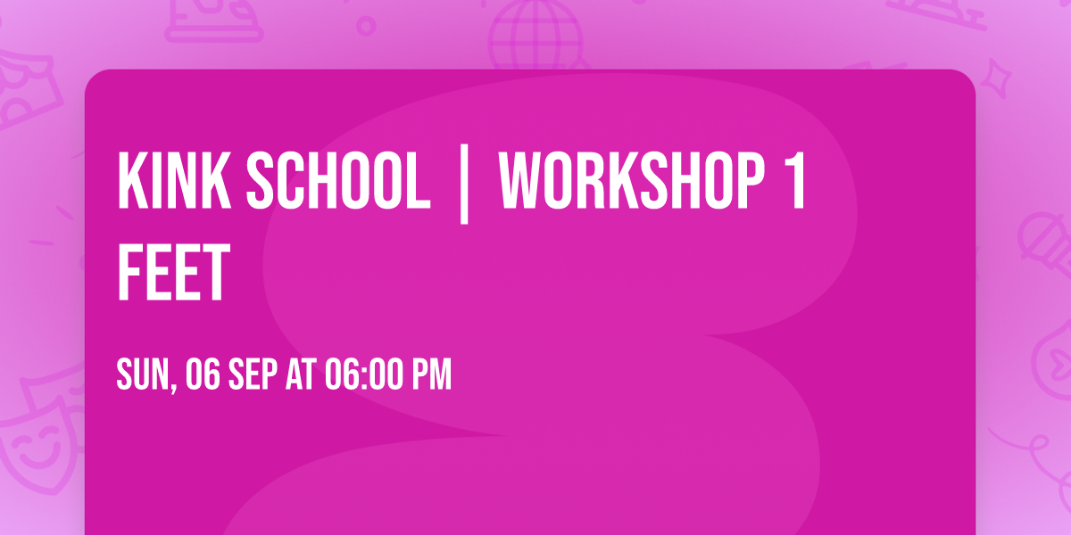 Kink school | Workshop 1 \ud83d\udda4 FEET