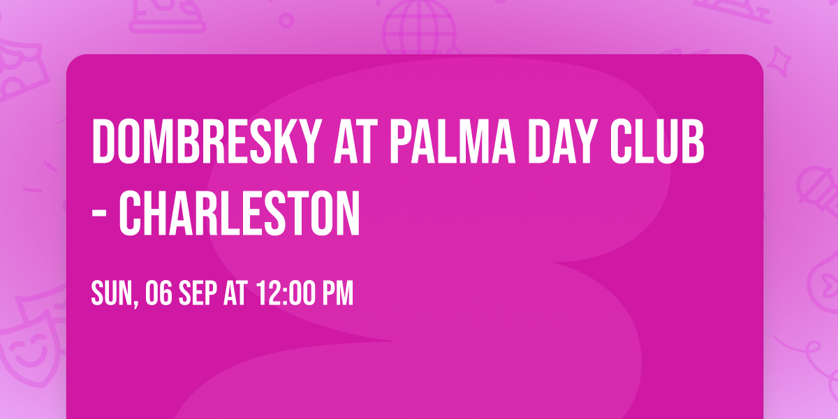 Dombresky at Palma Day Club - Charleston