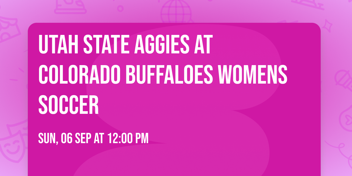 Utah State Aggies at Colorado Buffaloes Womens Soccer