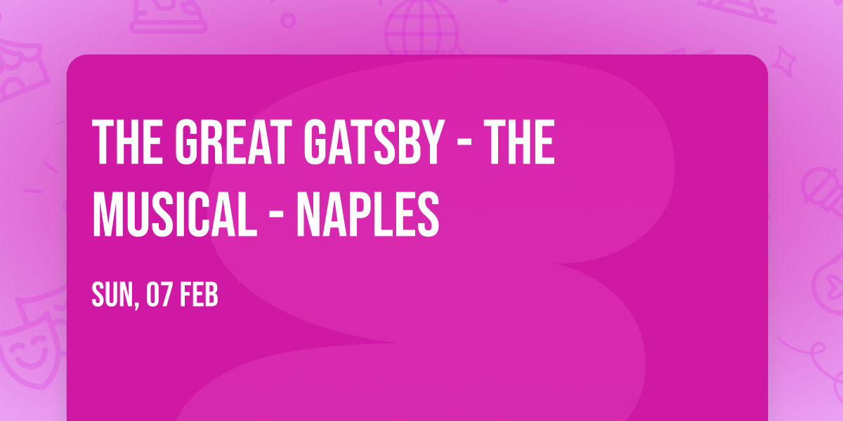 The Great Gatsby - The Musical - Naples