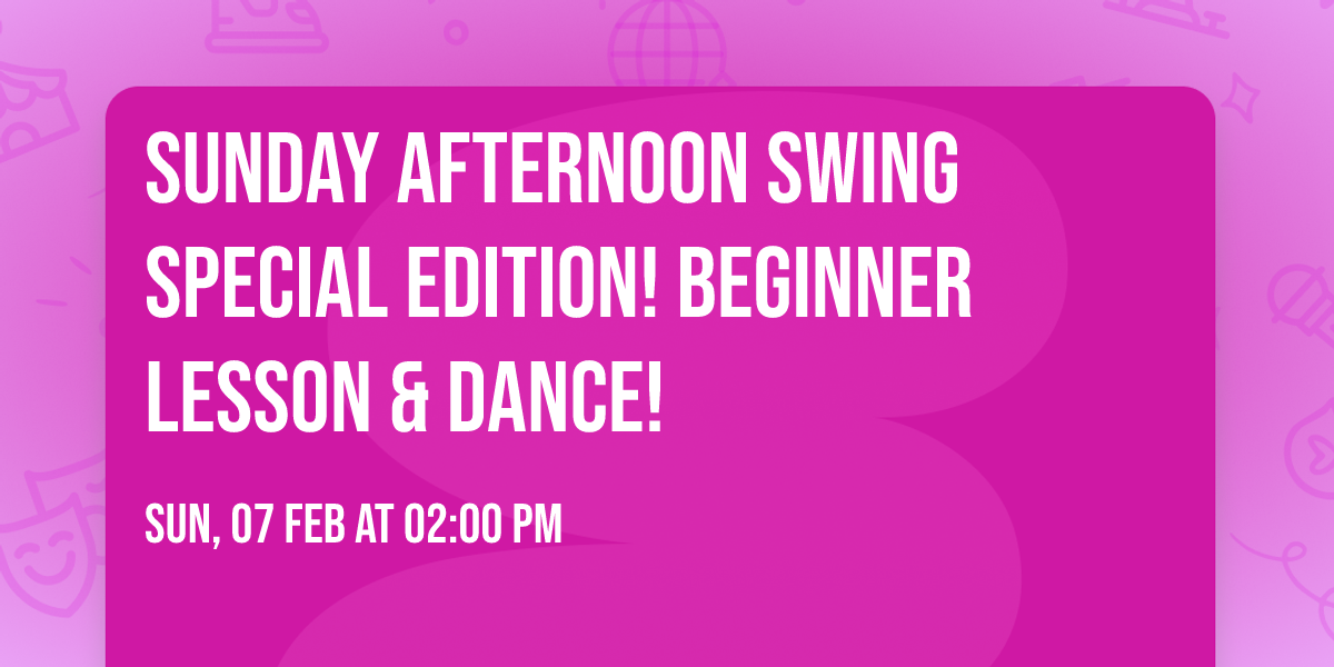 Sunday Afternoon Swing Special Edition! Beginner Lesson & Dance! 
