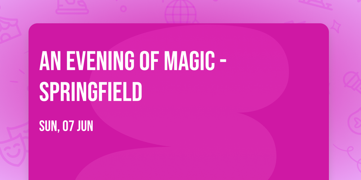 An Evening Of Magic - Springfield