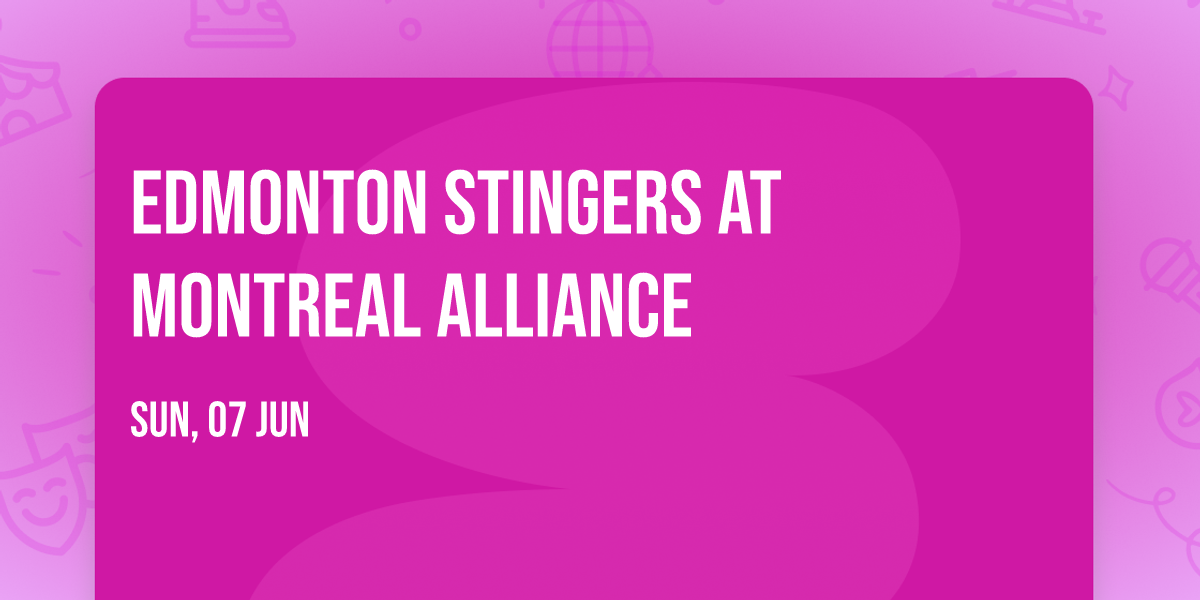 Edmonton Stingers at Montreal Alliance