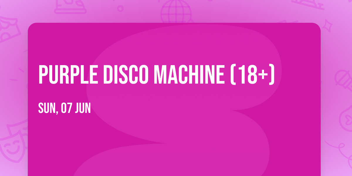 Purple Disco Machine (18+)
