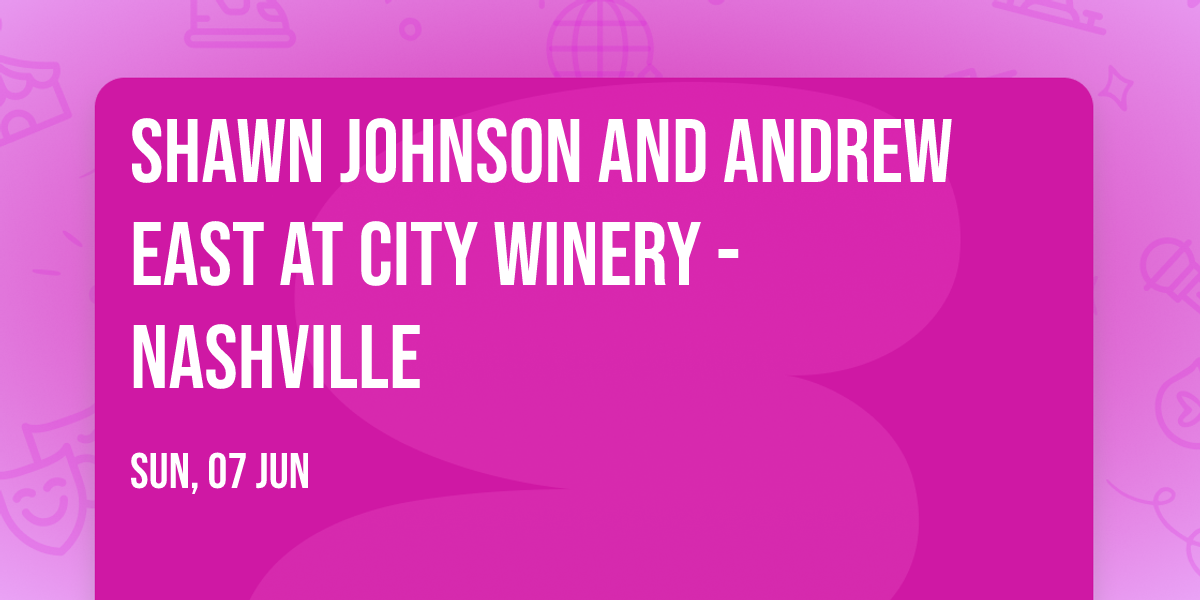 Shawn Johnson and Andrew East at City Winery - Nashville