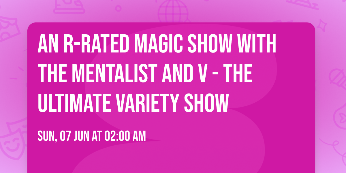 An R-Rated Magic Show with The Mentalist and V - The Ultimate Variety Show