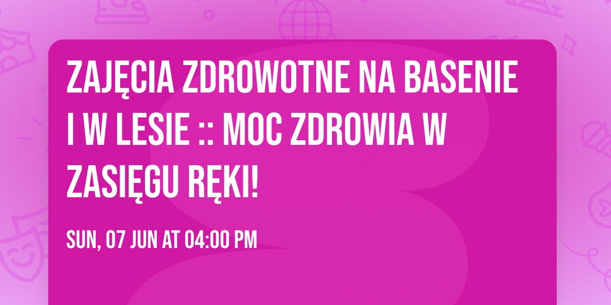 Zaj\u0119cia zdrowotne na basenie i w lesie :: moc zdrowia w zasi\u0119gu r\u0119ki!