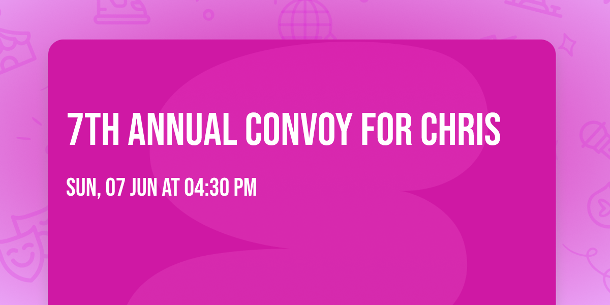7th Annual Convoy for Chris