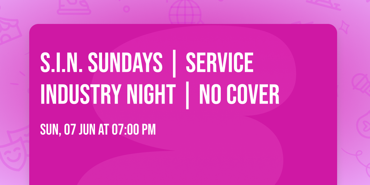 S.I.N. SUNDAYS | Service Industry Night | NO COVER
