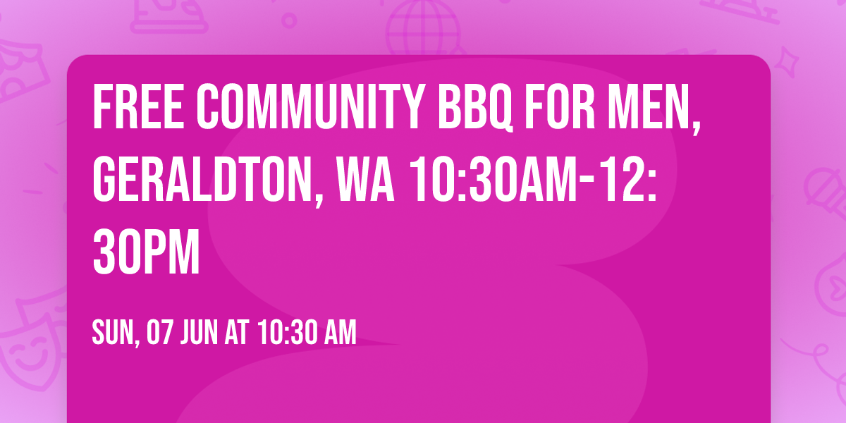 Free Community BBQ for Men, Geraldton, WA 10:30am-12:30pm