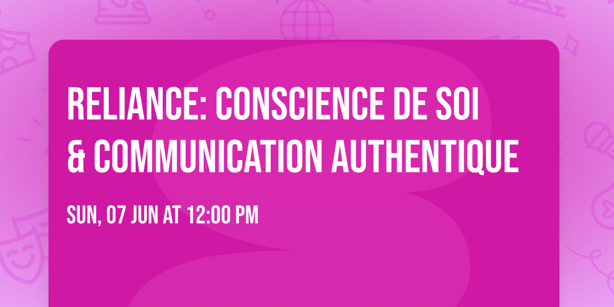Reliance: Conscience de soi & communication authentique