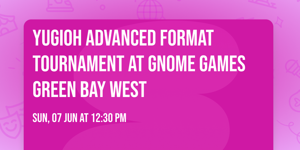 Yugioh Advanced Format Tournament at Gnome Games Green Bay West