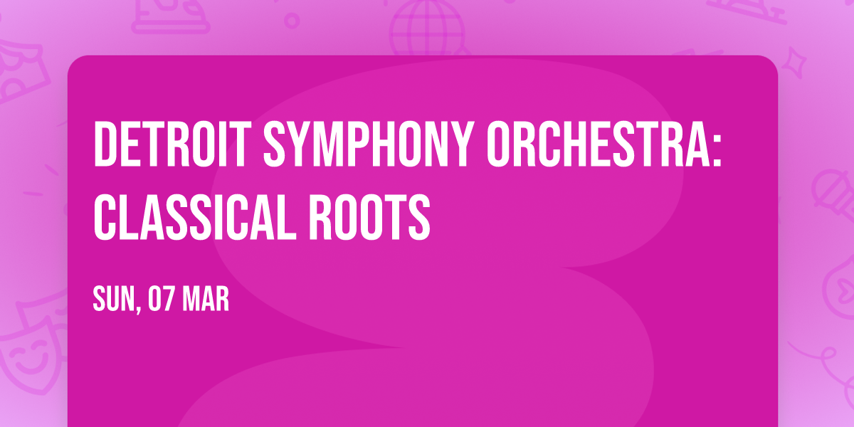 Detroit Symphony Orchestra: Classical Roots