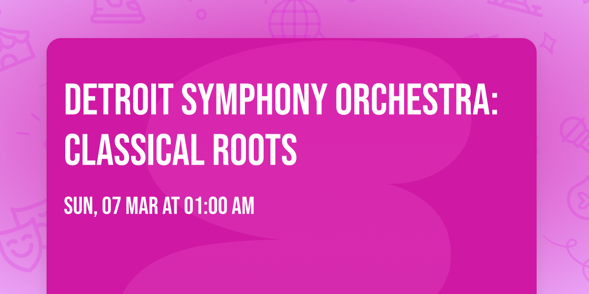 Detroit Symphony Orchestra: Classical Roots
