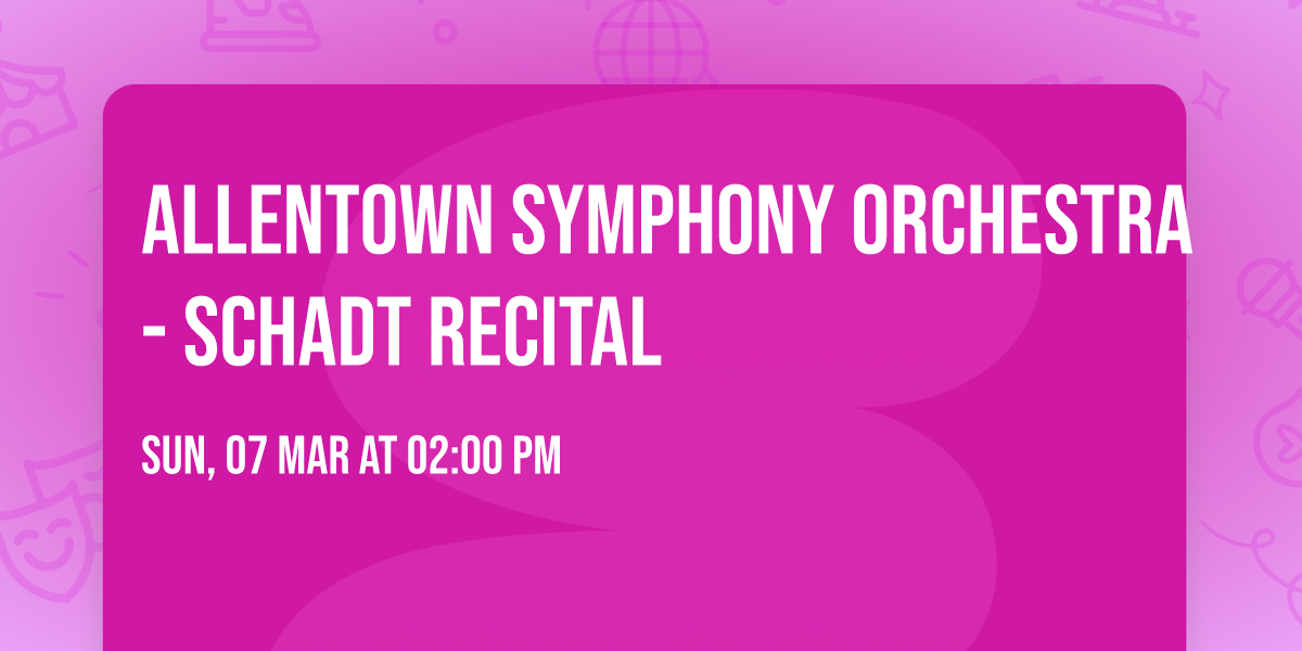 Allentown Symphony Orchestra - Schadt Recital
