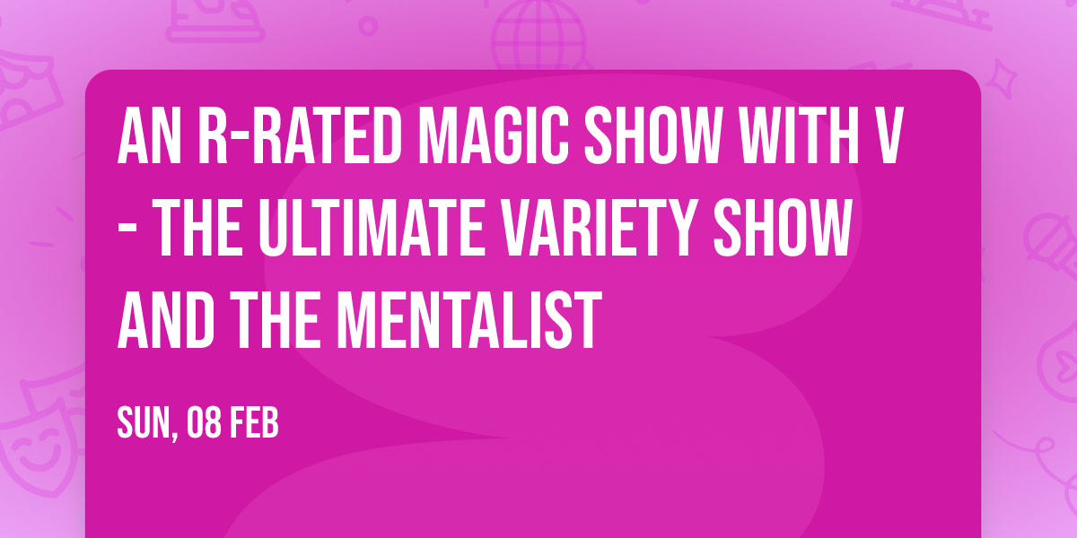 An R-Rated Magic Show with V - The Ultimate Variety Show and The Mentalist