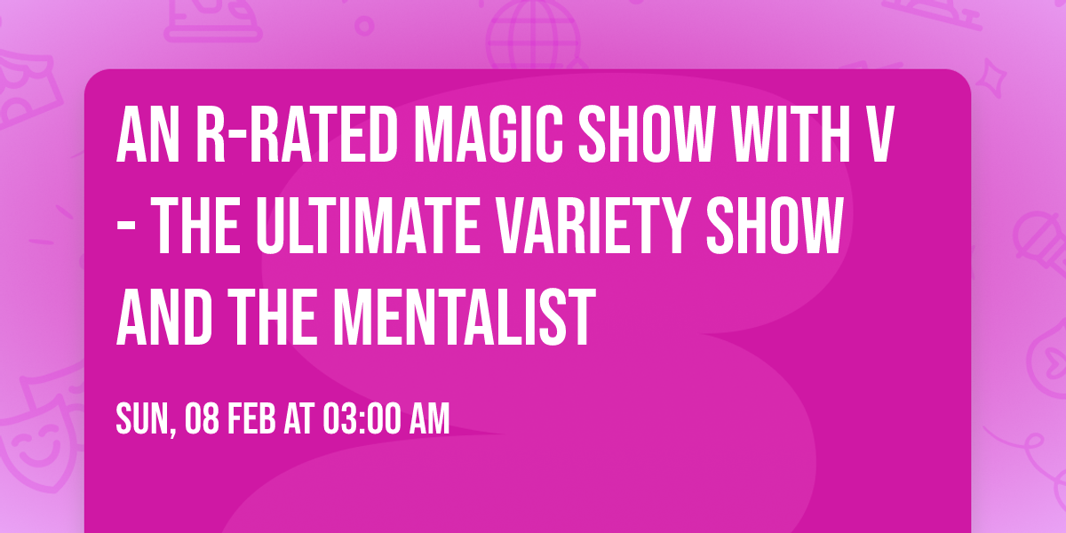 An R-Rated Magic Show with V - The Ultimate Variety Show and The Mentalist