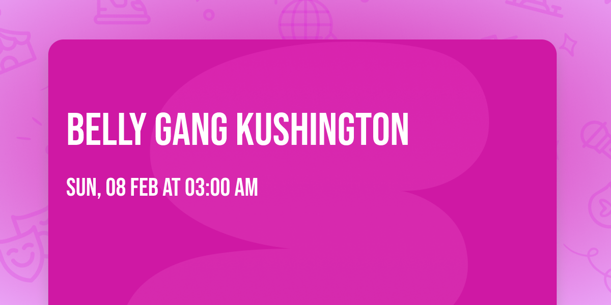 Belly Gang Kushington