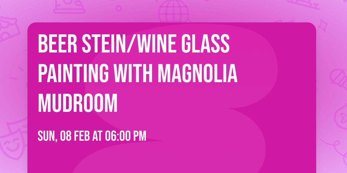 Beer Stein\/Wine Glass Painting with Magnolia Mudroom