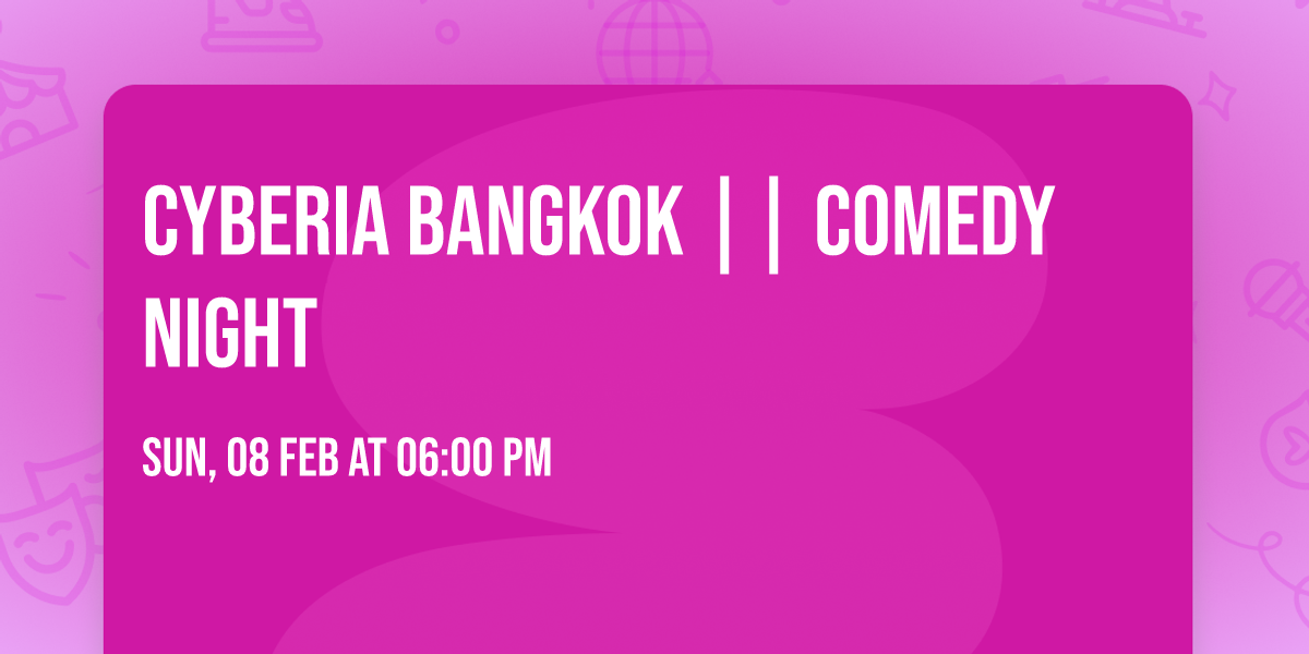 CYBERIA Bangkok || Comedy Night 