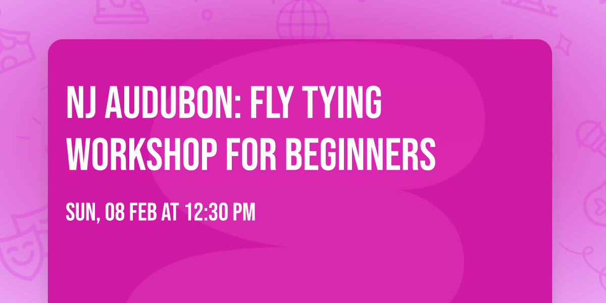 NJ Audubon: Fly Tying Workshop for Beginners