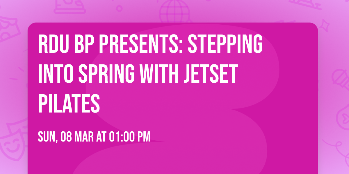 RDU BP Presents: Stepping into Spring with JETSET Pilates