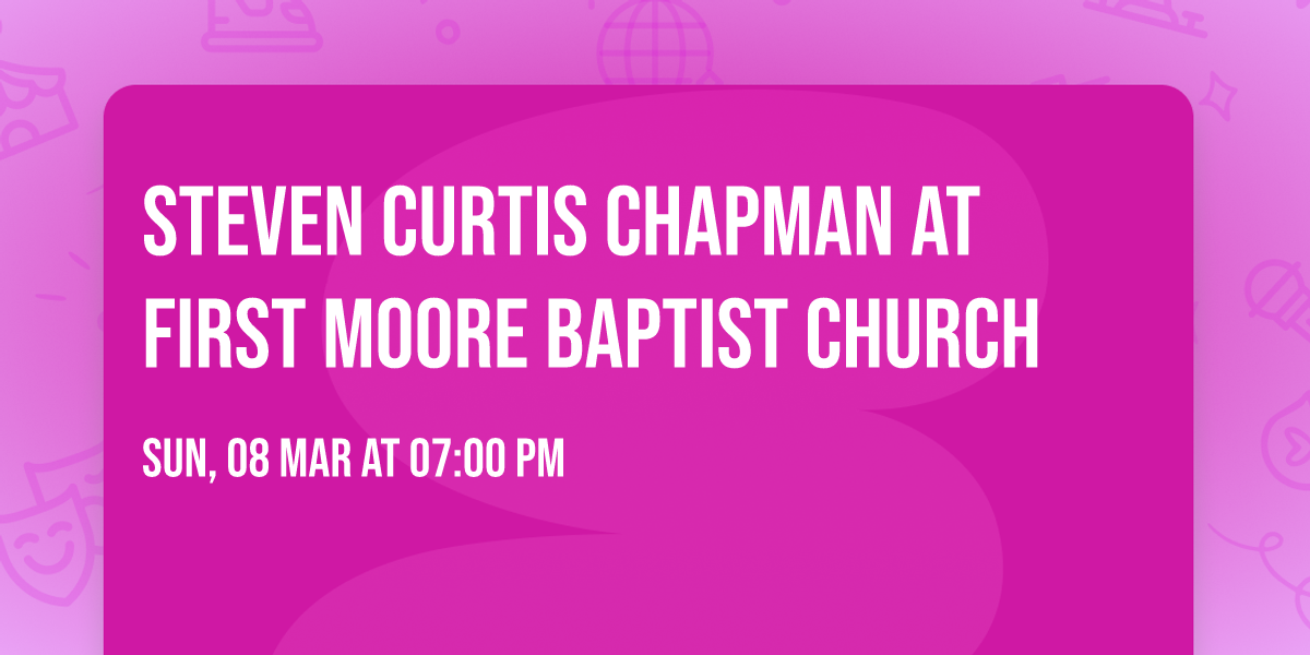 Steven Curtis Chapman at First Moore Baptist Church