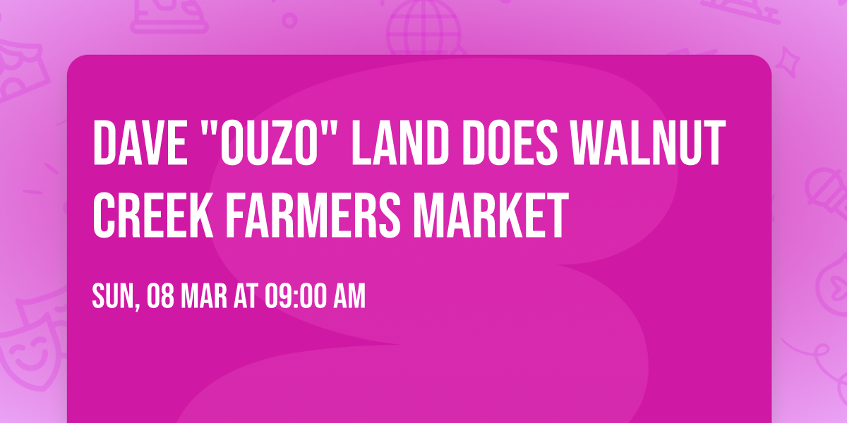 Dave "Ouzo" Land does Walnut Creek Farmers Market 
