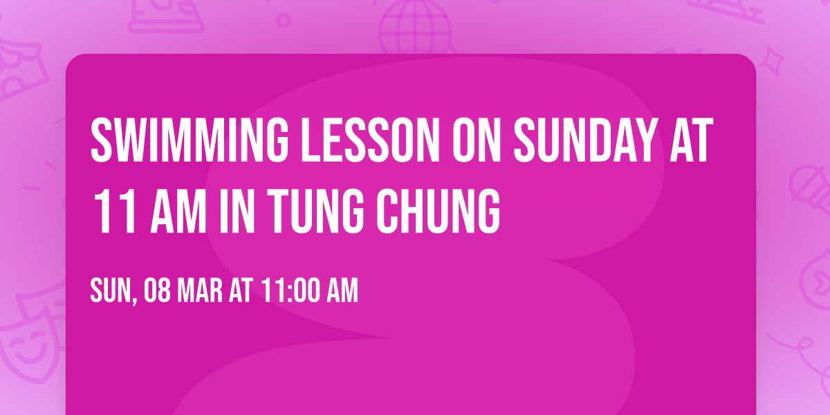 Swimming Lesson on Sunday at 11 am in Tung Chung