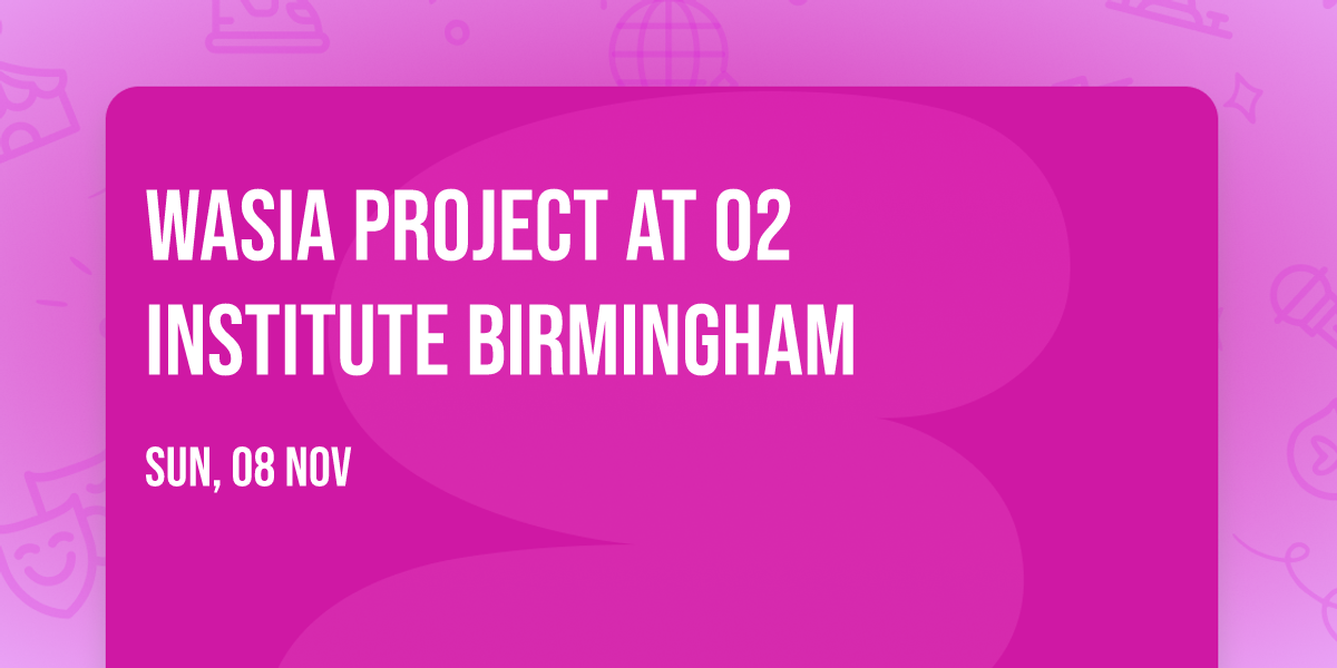 Wasia Project at O2 Institute Birmingham