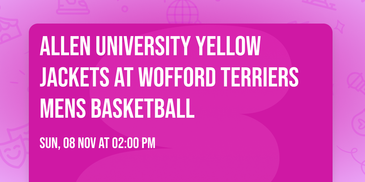 Allen University Yellow Jackets at Wofford Terriers Mens Basketball