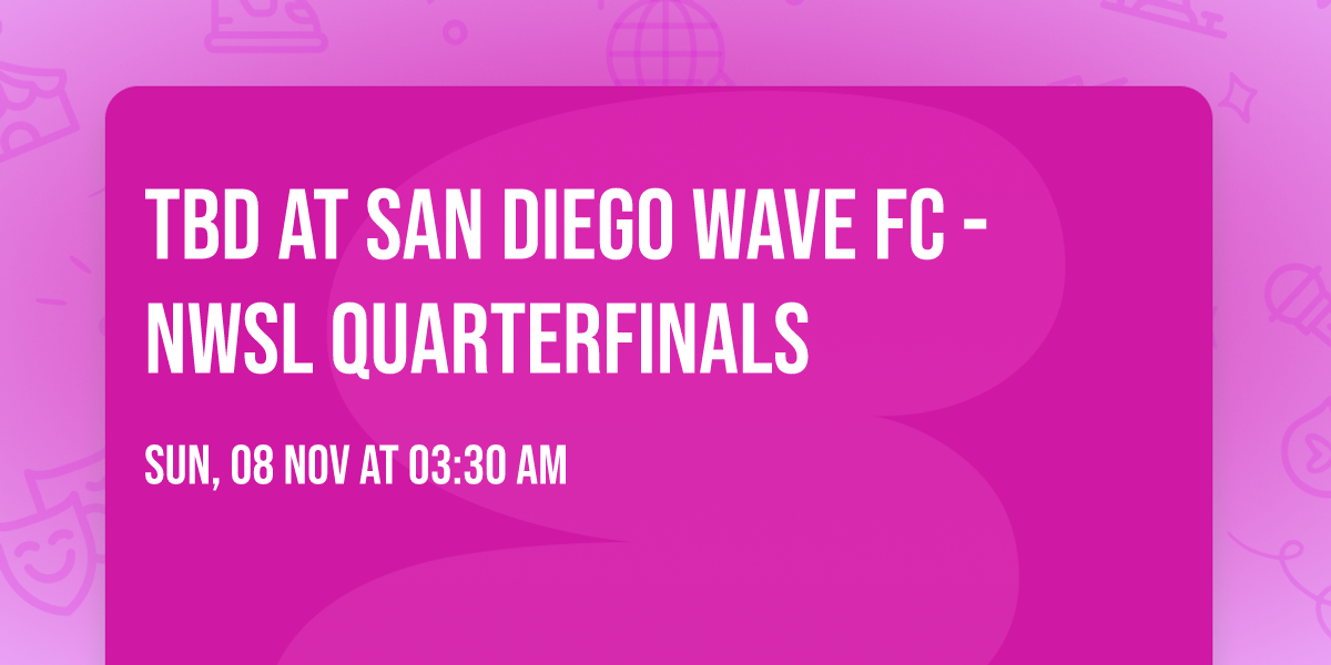 TBD at San Diego Wave FC - NWSL Quarterfinals