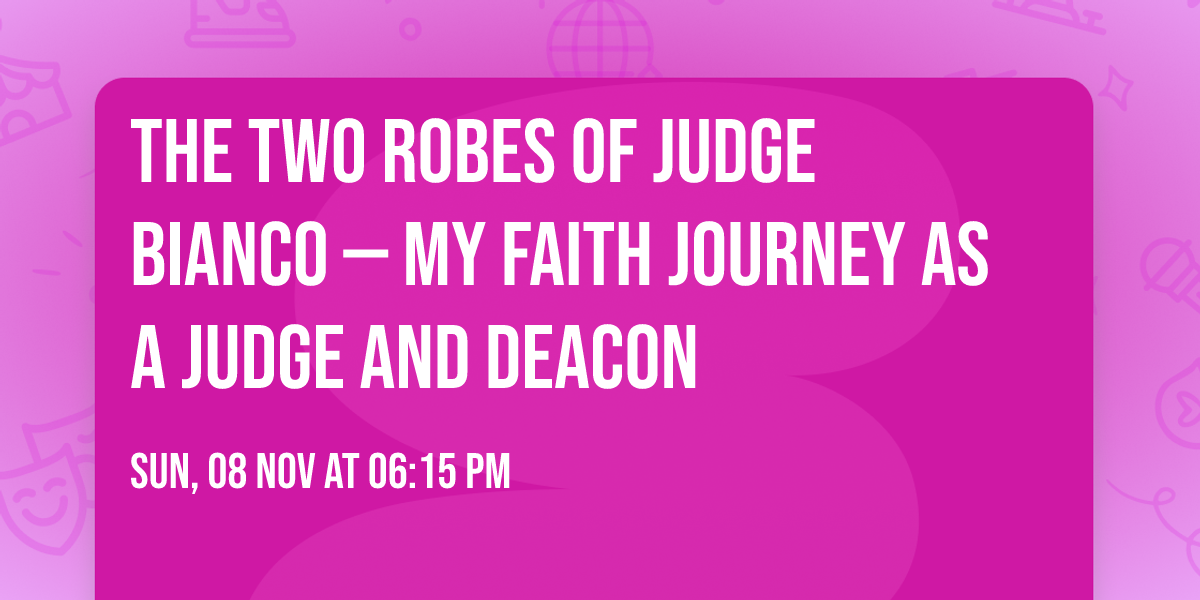 The Two Robes of Judge Bianco \u2014 My Faith Journey as a Judge and Deacon