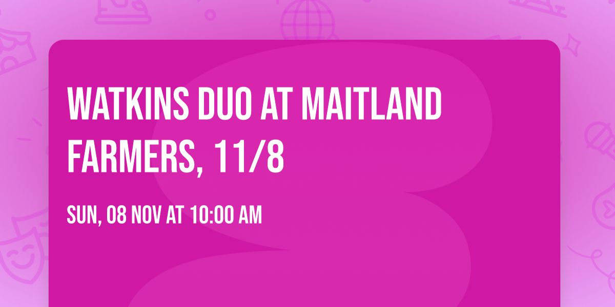 Watkins Duo at Maitland Farmers, 11\/8