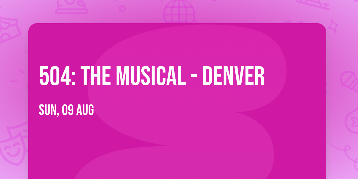 504: The Musical - Denver