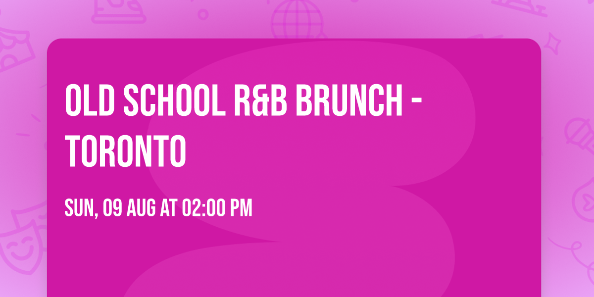 Old School R&B Brunch - Toronto