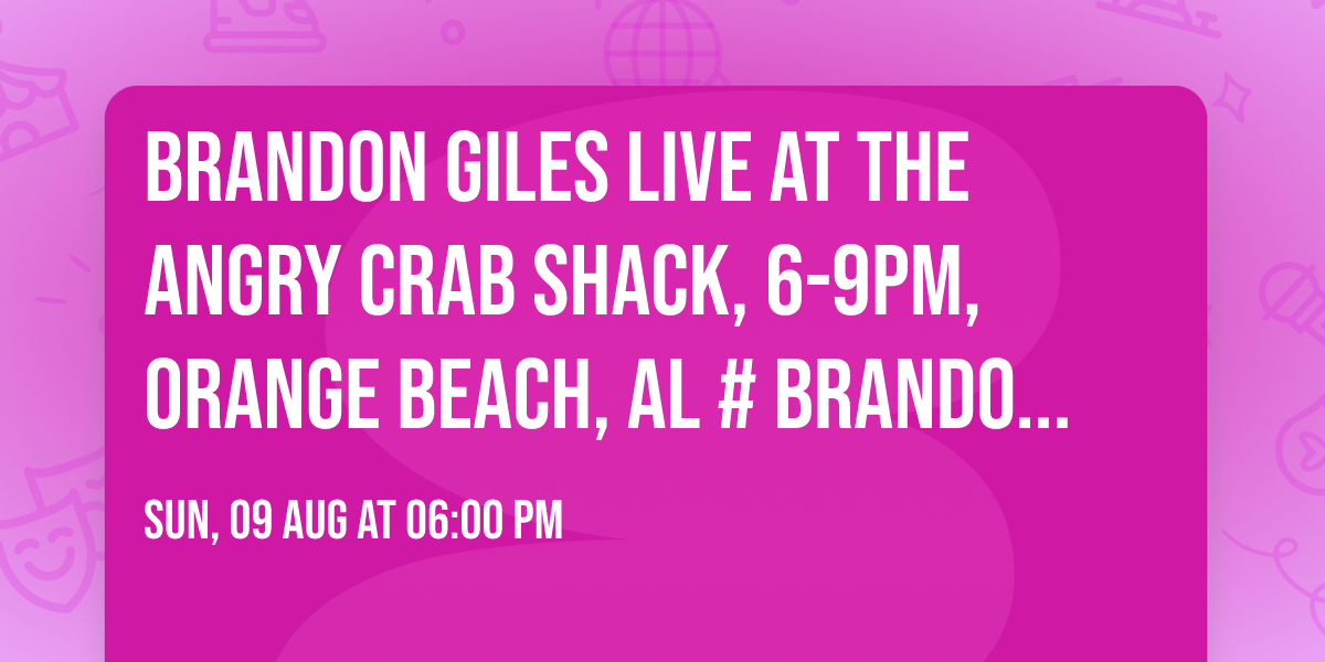 Brandon Giles live at The Angry Crab Shack, 6-9pm, Orange Beach, AL #brandongiles 