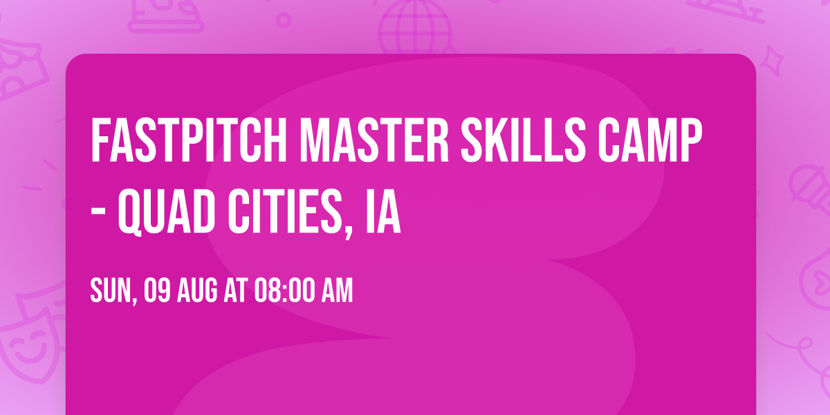 Fastpitch Master Skills Camp- Quad Cities, IA