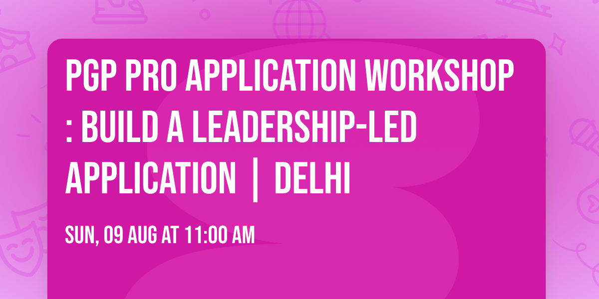 PGP PRO Application Workshop: Build a Leadership-Led Application | Delhi