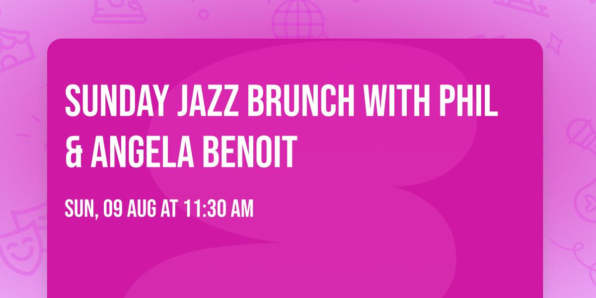 Sunday Jazz Brunch with Phil & Angela Benoit