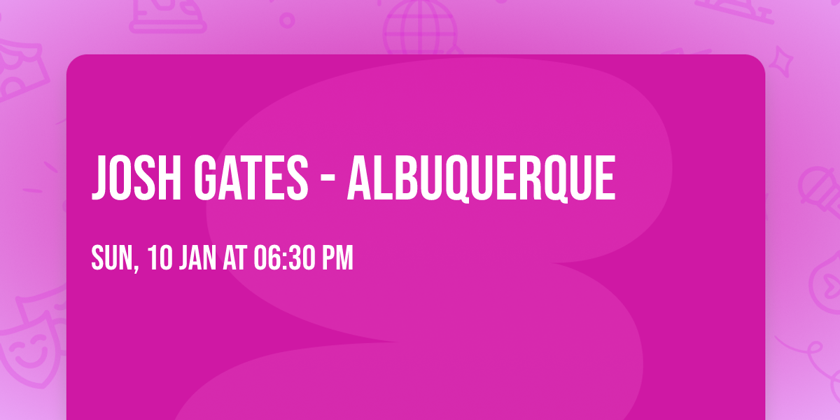 Josh Gates - Albuquerque
