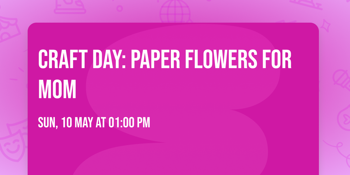 Craft Day: Paper Flowers for Mom