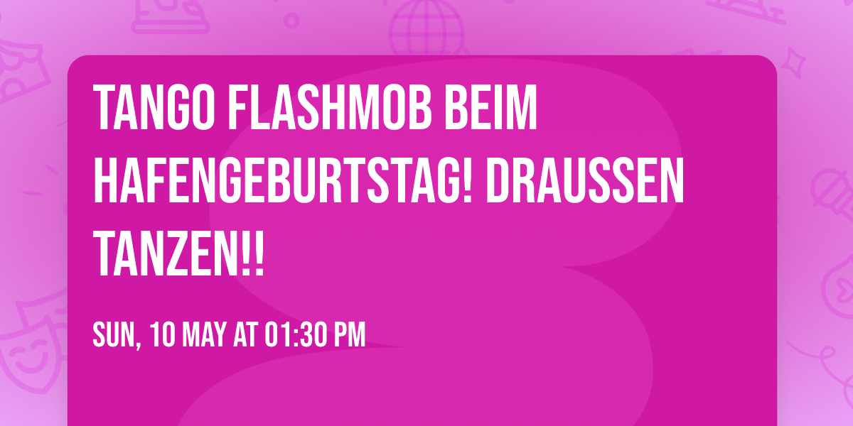 Tango Flashmob beim Hafengeburtstag! DRAUSSEN TANZEN!!