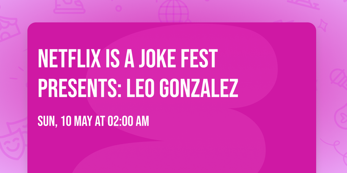 Netflix Is A Joke Fest Presents: Leo Gonzalez