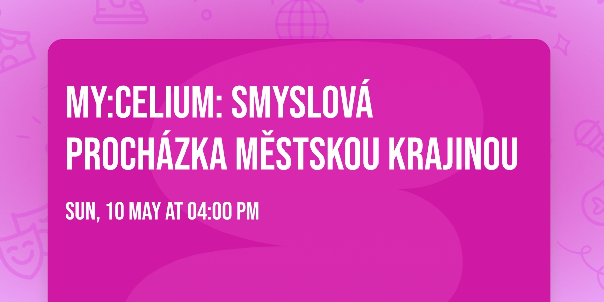  MY:celium: Smyslov\u00e1 proch\u00e1zka m\u011bstskou krajinou