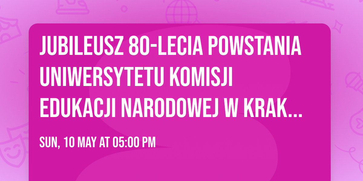 Jubileusz 80-lecia powstania Uniwersytetu Komisji Edukacji Narodowej w Krakowie