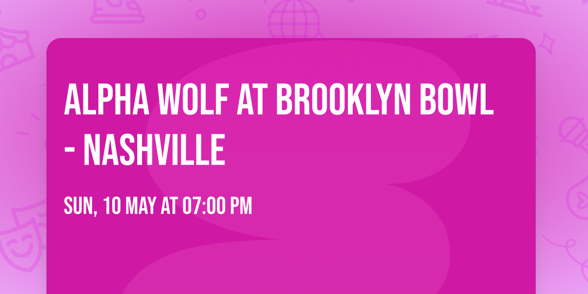 Alpha Wolf at Brooklyn Bowl - Nashville