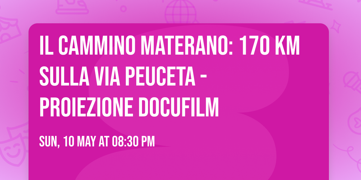 Il Cammino Materano: 170 km sulla Via Peuceta - Proiezione Docufilm