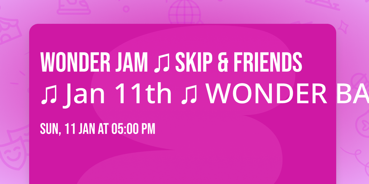 WONDER JAM \u266b SKIP & FRIENDS \u266b Jan 11th \u266b WONDER BAR