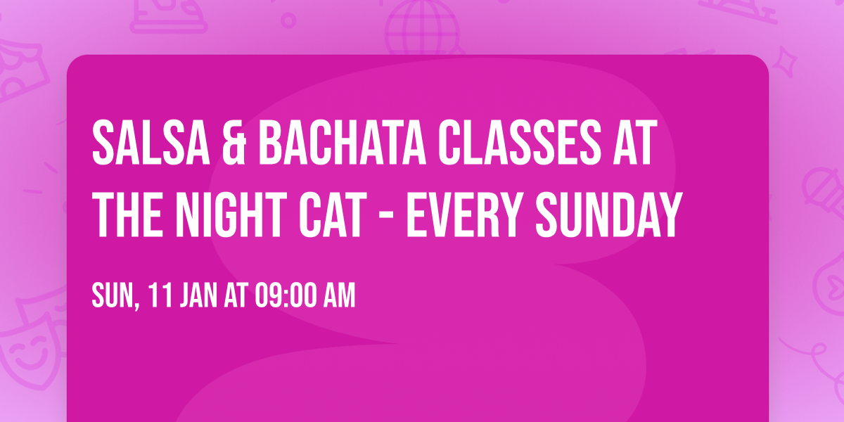 SALSA & BACHATA CLASSES at The Night Cat - every Sunday 